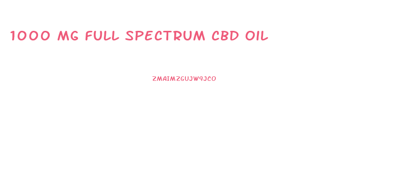 1000 Mg Full Spectrum Cbd Oil