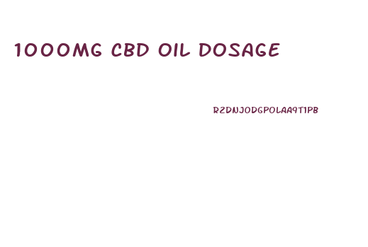 1000mg Cbd Oil Dosage