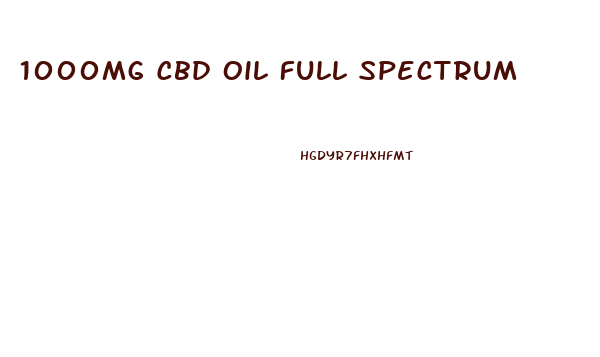 1000mg Cbd Oil Full Spectrum