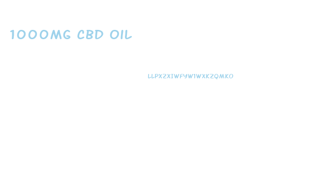 1000mg Cbd Oil