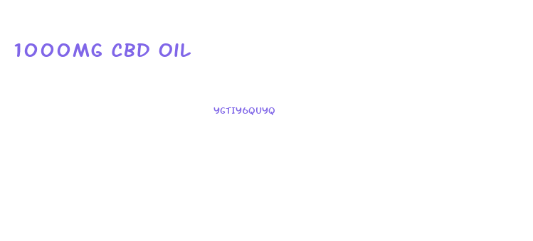 1000mg Cbd Oil