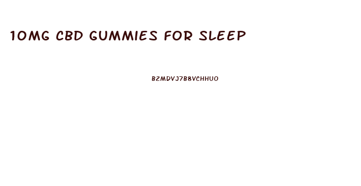 10mg Cbd Gummies For Sleep