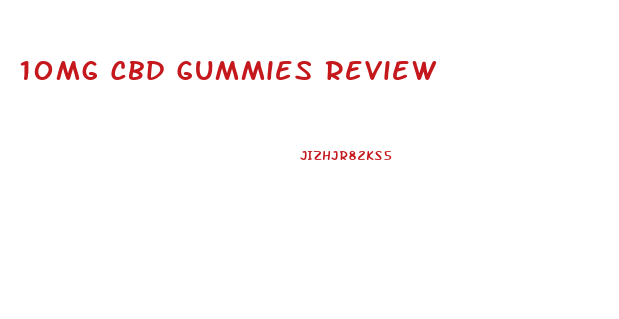 10mg Cbd Gummies Review