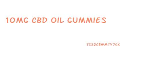 10mg Cbd Oil Gummies