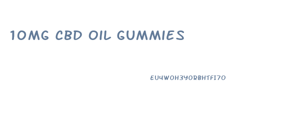 10mg Cbd Oil Gummies