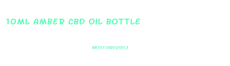 10ml Amber Cbd Oil Bottle