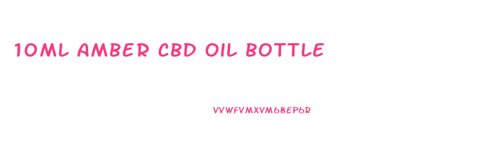 10ml Amber Cbd Oil Bottle