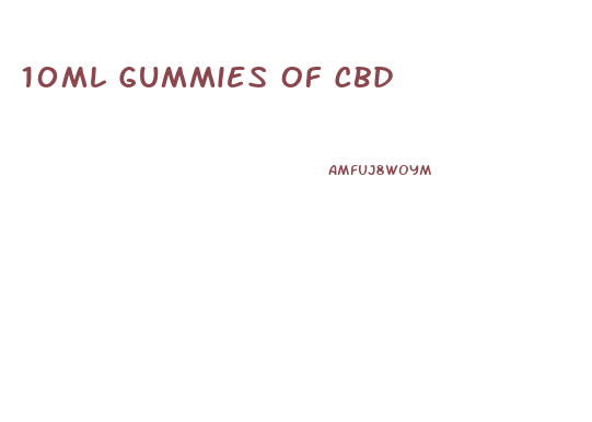10ml Gummies Of Cbd