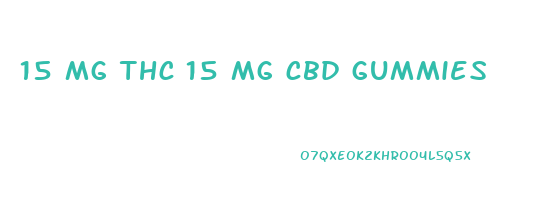 15 mg thc 15 mg cbd gummies