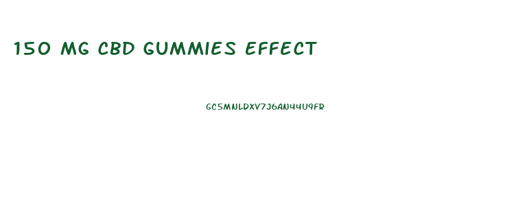 150 Mg Cbd Gummies Effect