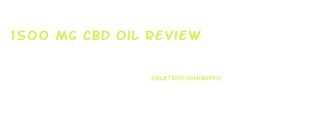1500 Mg Cbd Oil Review
