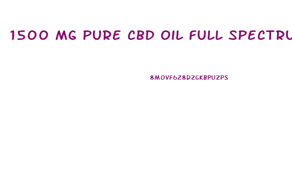 1500 Mg Pure Cbd Oil Full Spectrum