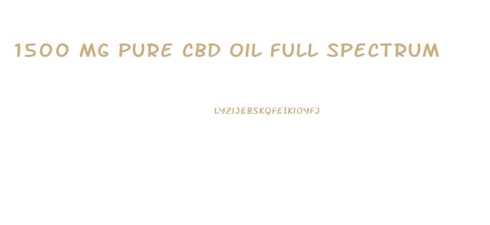 1500 Mg Pure Cbd Oil Full Spectrum