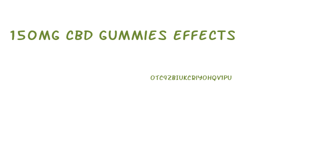 150mg Cbd Gummies Effects