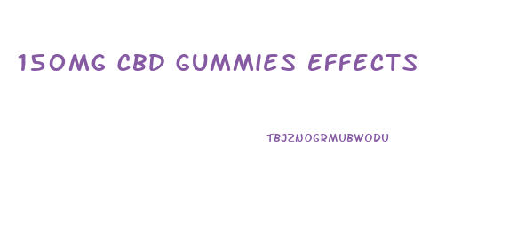 150mg Cbd Gummies Effects