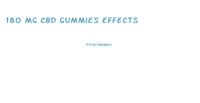 180 Mg Cbd Gummies Effects