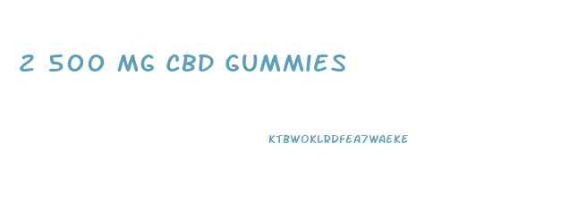 2 500 Mg Cbd Gummies