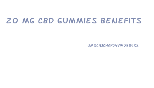 20 Mg Cbd Gummies Benefits