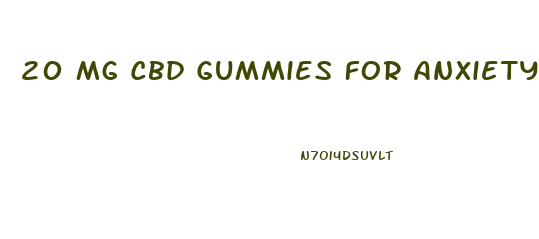 20 Mg Cbd Gummies For Anxiety