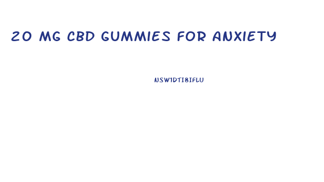 20 Mg Cbd Gummies For Anxiety