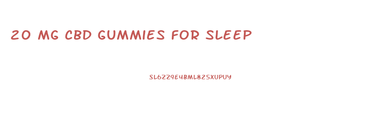 20 Mg Cbd Gummies For Sleep