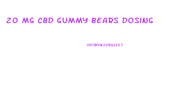 20 Mg Cbd Gummy Bears Dosing
