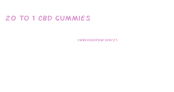20 To 1 Cbd Gummies