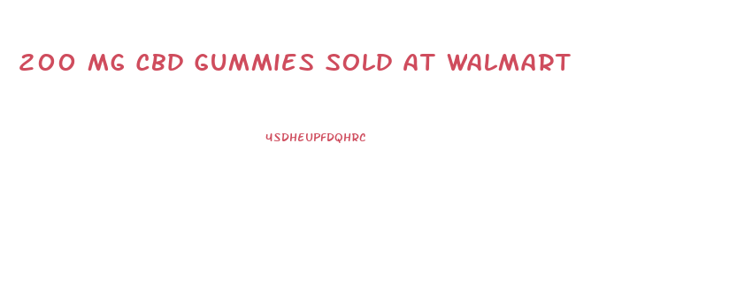 200 Mg Cbd Gummies Sold At Walmart