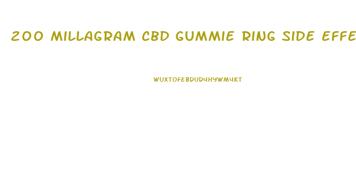 200 Millagram Cbd Gummie Ring Side Effects