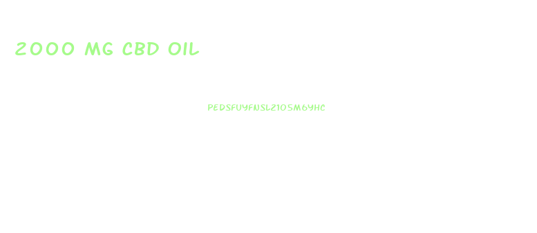 2000 Mg Cbd Oil