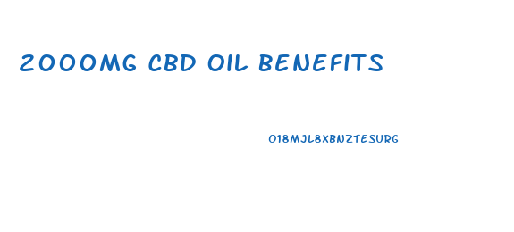 2000mg Cbd Oil Benefits