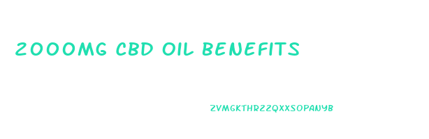 2000mg Cbd Oil Benefits