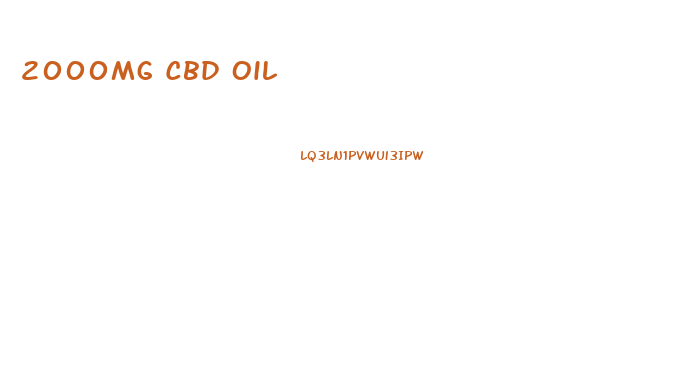 2000mg Cbd Oil
