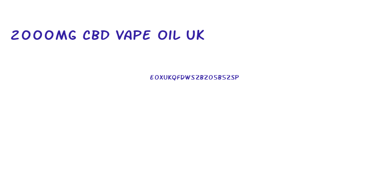 2000mg Cbd Vape Oil Uk