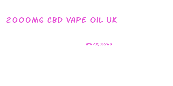 2000mg Cbd Vape Oil Uk