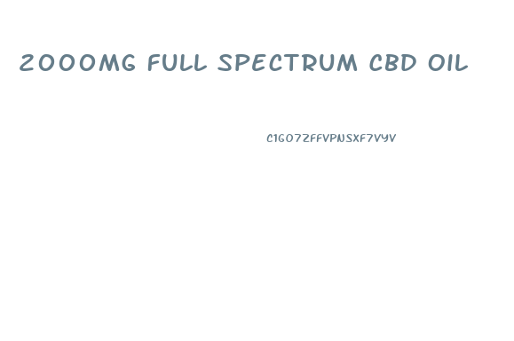 2000mg Full Spectrum Cbd Oil