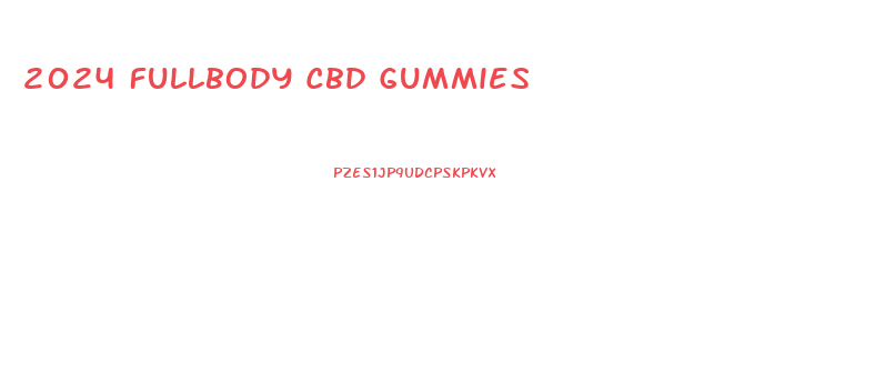 2024 Fullbody Cbd Gummies