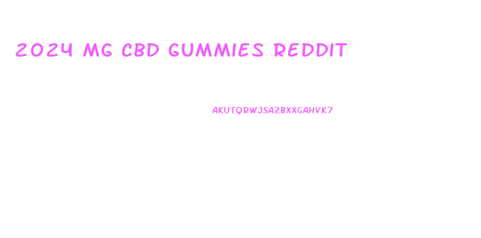 2024 Mg Cbd Gummies Reddit