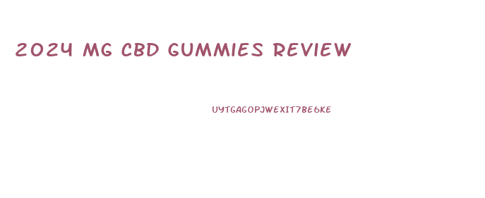 2024 Mg Cbd Gummies Review