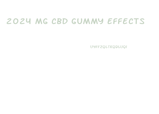 2024 Mg Cbd Gummy Effects