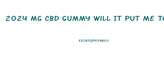 2024 Mg Cbd Gummy Will It Put Me To Sleep