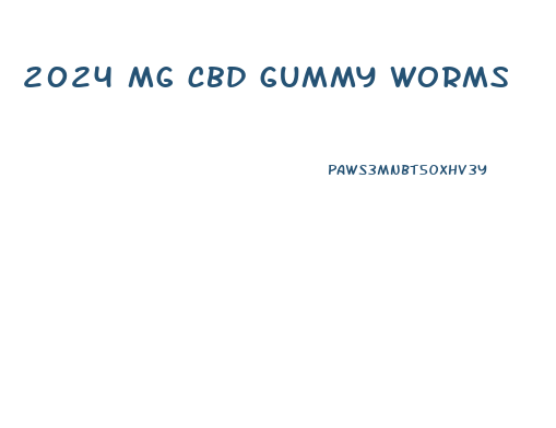 2024 mg cbd gummy worms