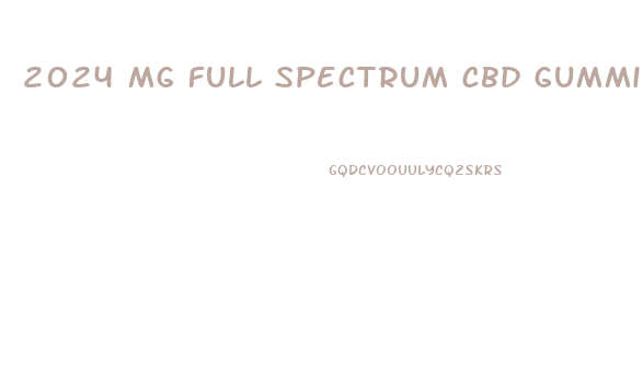 2024 mg full spectrum cbd gummies