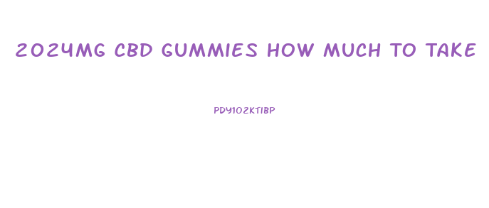 2024mg Cbd Gummies How Much To Take