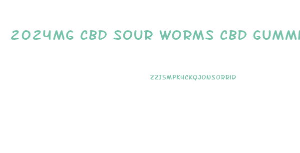 2024mg Cbd Sour Worms Cbd Gummies Justcbd