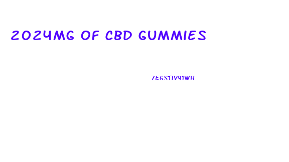2024mg Of Cbd Gummies