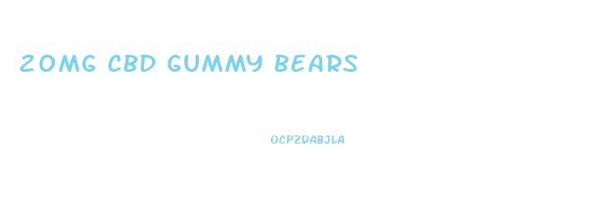 20mg Cbd Gummy Bears