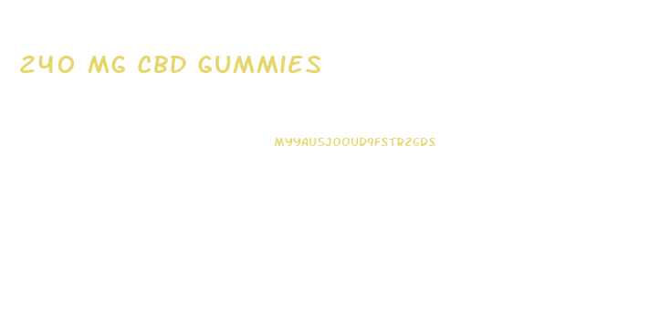 240 Mg Cbd Gummies