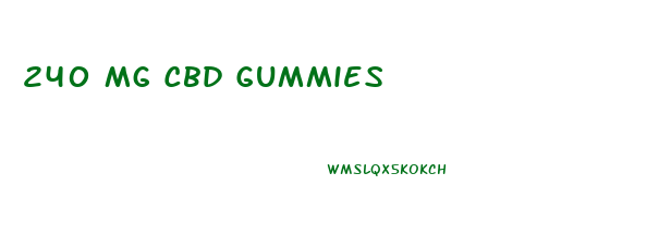 240 Mg Cbd Gummies