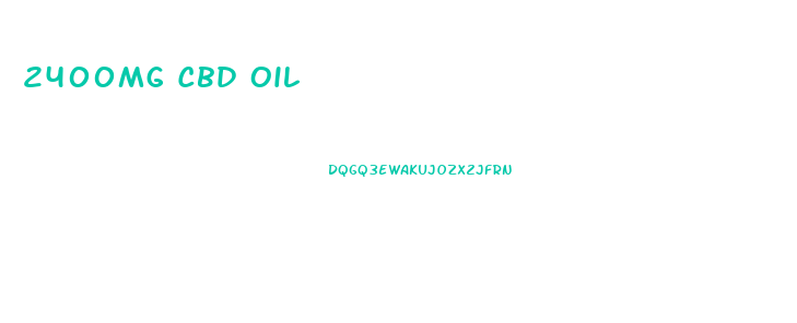 2400mg Cbd Oil